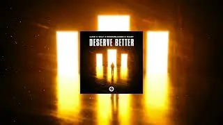 LUKZ & WiLY & Edward Jason & Mairy - Deserve Better (Soulz Release) [Official Video]