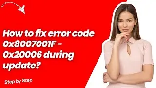 How to fix error code 0x8007001F - 0x20006 during update ? - Quick & Easy Solution