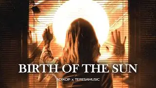 Adikop - Birth of the Sun (feat. teresamusic)