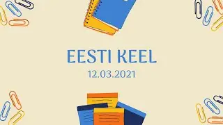 Eesti keel: lugemine, 12.03.2021