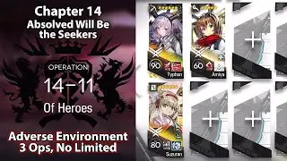 [Arknights] Chapter 14: Absolved Will Be the Seekers | 14-11 Adverse (3 Operators, No Limited)
