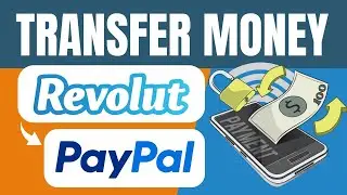 How To Transfer Money From Revolut To PayPal (Step by Step)