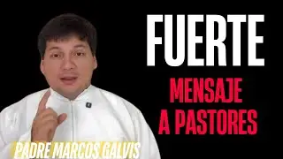 Mensaje  🔥BRUTAL🔥 a pastores protestantes del Padre Marcos Galvis.