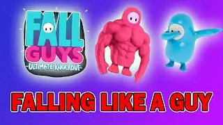 FALLING LIKE A GUY || Fall Guys Gameplay / Funny Moments