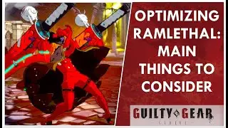 OPTIMIZING RAMLETHAL (MAIN THINGS TO CONSIDER) | Guilty Gear Strive