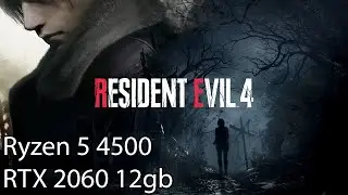 [Test] Resident Evil 4 Remake - Ryzen 5 4500 + RTX 2060 (12gb VRAM)