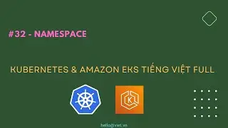 ✅ #32 Namespace | Học Kubernetes & Amazon EKS Tiếng Việt
