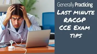 LAST MINUTE TIPS for the RACGP CCE Exam