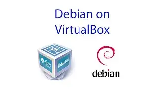 How to Install Debian & Guest Additions on Virtual Box 2016