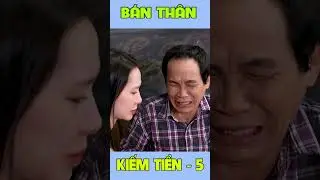 Bán Thân - 5 #shrots