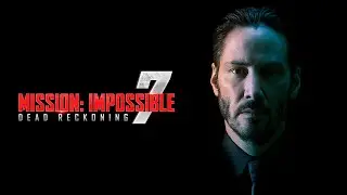 John Wick - Trilogy (Mission: Impossible – Dead Reckoning Part One Style)