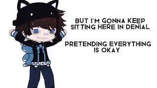 but i'm gonna keep sitting here in denial