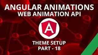 Angular Animations Theme Setup Part 18
