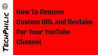 How To Remove Custom URL For Your YouTube Channel