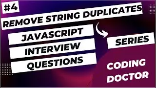 #4. Remove Duplicates From String | JavaScript Interview Questions Series 