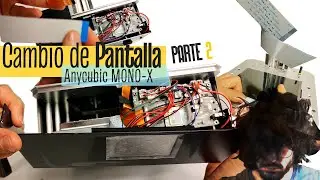 Como cambiar la pantalla LCD de mi ANYCUBIC PHOTON MONO X (Parte 2) | Impresión 3D