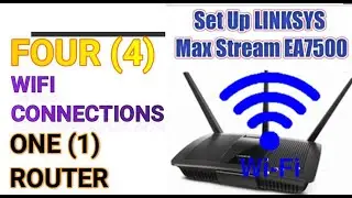 SET UP | CONFIGURE LINKSYS MAX STREAM EA7500 ROUTER | 4 WIFI CONFIGURATIONS