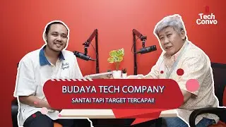 Tech Convo Eps. 10 - Budaya Tech Company: Santai tapi Target Tercapai!