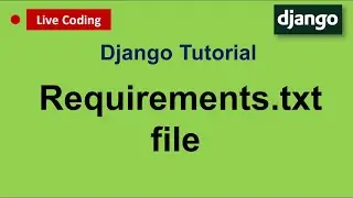 Django Tutorial | What is requirements.txt file and how to install packages using it