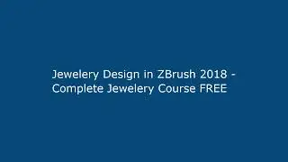 Jewelery Design in ZBrush 2018 - Complete Jewelery Course FREE