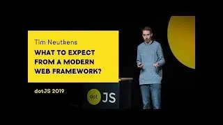dotJS 2019 - Tim Neutkens - What to expect from a modern web framework?