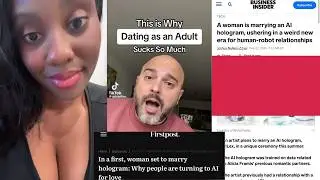 Gen Z Dating Gone Wrong, Dating So Bad Right Now, Marrying AI