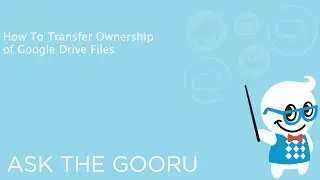 How To Transfer Ownership of Google Drive Files