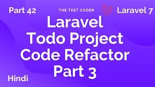 Laravel 7 Tutorial Hindi Part 42 | Laravel Todo Project Code Refactoring | The Test Coder