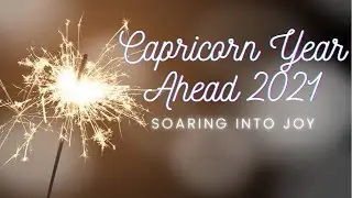 ♑️ Capricorn Year Ahead 2021~Soaring Into Joy