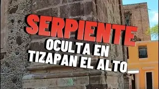 BAJO LA IGLESIA DE TIZAPAN EL ALTO SE OCULTA UNA SERPIENTE