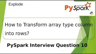 10. Transform array column into rows | Interview Questions | PySpark PART 10