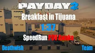 Payday 2 Speedrun Breakfast in Tijuana DW 1:37 Awake POV(WR,Glitch)