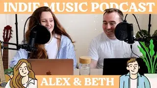 The Indie Music Podcast S1E1: Alex and Beth (alexrainbirdMusic)