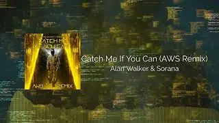 Alan Walker & Sorana - Catch Me If You Can (AWS Remix)