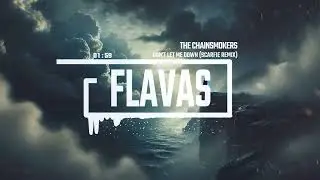 THE CHAINSMOKERS - DON'T LET ME DOWN (SCARFIE REMIX)