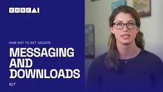 How Not To Get Hacked: Messaging and Downloads