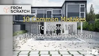 3D Architect : 10 Common mistakes to avoid in Architectural Visualization