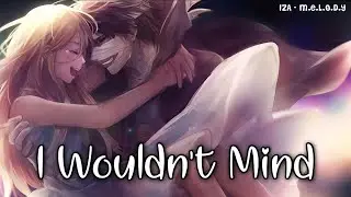 Nightcore- I Wouldn't Mind (He Is We) | Lyrics