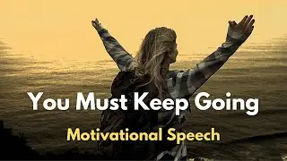 Morning Motivational Speech — Keep Going