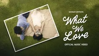 Maymay Entrata | 'What We Love' Official Music Video