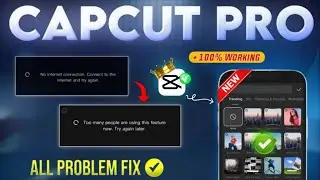 Capcut Pro No Internet Problem Solved ✅ | Capcut All Problem Solved ✅ | CapCut Pro APK 