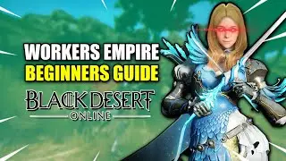 Black Desert Online: Scuffed Beginners Worker Empire Guide
