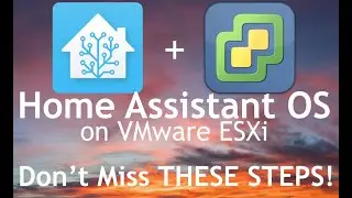 Install Home Assistant OS in VMware ESXi | Don't Miss These CRITICAL STEPS!