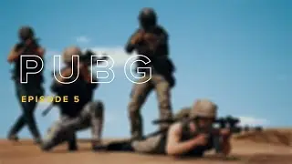 PUBG | Episode 5