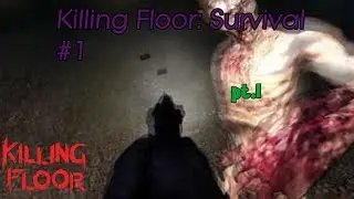 Killing Floor: Survival #1 - Part 1
