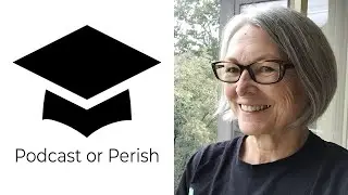 Podcast or Perish Episode 1 - Celia Haig-Brown