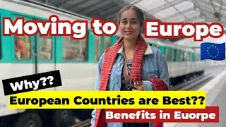 European Countries are Best🇪🇺WHY Come to Europe// Reason & Benefits of settling in Europe