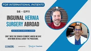 Inguinal hernia surgery abroad - MedTalk Podcast S6 - EP11