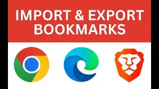 How to Import & Export Bookmarks: Chrome, Edge & Brave