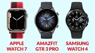 APPLE Watch Series 7 VS Amazfit GTR 3 Pro vs Samsung Galaxy Watch 4